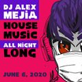 House Music - Dj Alex Mejia 6.6.2020