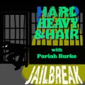 272 - Jailbreak - The Hard, Heavy & Hair Show with Pariah Burke