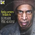 Funky Corners Show #608 10-27-2023 Tribute to DJ Mark The 45 King