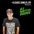 Crate Gang Radio Ep. 164: DJ Matt Dodge
