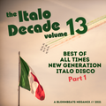 The Italo Decade Vol.13 (Best Of All Times New Generation Italo Disco Part 1) mixed by Michael Blohm