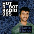 Hot Robot Radio 085