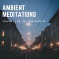 Ambient Meditations Season 2 - Vol 30 - The Notwist