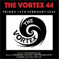 The Vortex 44 14/02/20 (Complete)