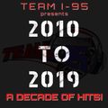 TEAM I-95 Presents: 2010 TO 2019 A Decade Of Hits!