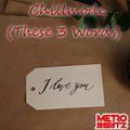 Chillmode (These 3 Words) (Aired On MOCRadio 5-8-22)