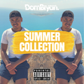 Summer Collection (Part One)  - Follow @DJDOMBRYAN