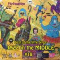 Best of the little bit of JAZZ in the MIDDLE #18
