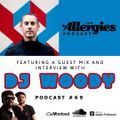The Allergies Podcast Ep# 69 (with guest DJ Woody)