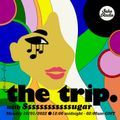 "The Trip" with Ssssssssssssugar - ep.109 - (10/01/2022)