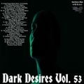 Dark Desires Vol. 53
