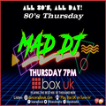 MadDJ - 80's Thursday - Box UK - 27-07-2023