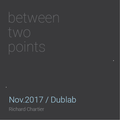 between two points. 11.2017 radioshow by Richard Chartier (for Dublab)