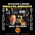 [﻿﻿﻿﻿﻿﻿﻿﻿﻿Listen Again﻿﻿﻿﻿﻿﻿﻿﻿﻿]﻿﻿﻿﻿﻿﻿﻿﻿ SOULFUL BISCUITS* w Shaun Louis Dec 20 2021