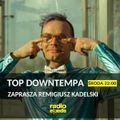 TOP DOWNTEMPA #62 x Remigiusz Kadelski x radiospacja [06-07-2022]