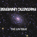 Fantastic Universe: The Luv Issue (Re-Upload from 2010)