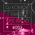 DJ KOMORI - Sweet Life Radio #003