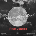 Iñigo Vontier - Don't Forget The Moon! #34.