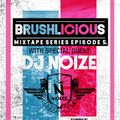 BRUSHLICIOUS ep.5 DJ NOIZE