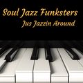 Soul Jazz Funksters - Jus Jazzin Around 