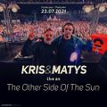 DJ Kris & DJ Matys @ The Other Side Of The Sun (23-07-2021)