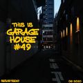 This Is GARAGE HOUSE #49 - 06-2020
