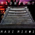 Midnight Maxi Mix Part 1