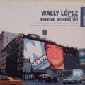 Wally Lopez ‎– Wally Lopez Presents Weekend Records 001 [2003]