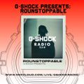 G-Shock Radio Presents - Rounstoppable - 30/11