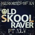 Memories Of An Oldskool Raver Pt XLV