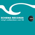 SCHEMA RECORDS Vinyl Collevtion Vol.18