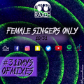 #31DaysOfMixes - FEMALE SINGERS ONLY | @DJRAXEH | 10 of 31 | 010