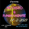 Dj Lucho - Funky House, Nu Disco, Latin - 70's 80's 90's Remixes - Sunday 07-02-23 LIVE MIX SET