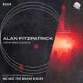 We Are The Brave Radio 204 (Alan Fitzpatrick LIVE @ WATB SWG3 Glasgow)