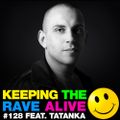 Keeping The Rave Alive Episode 128 featuring Tatanka