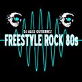 FREESTYLE ROCK 80s DJ Alex Gutierrez
