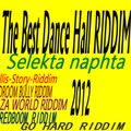 The Best Dance Hall RIDDIM  2012 selekta naphta