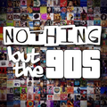 Nothing But The 90s - 18th February 2022