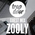 Zooly - TrapDoor Guest Mix