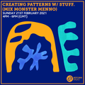 Creating Patterns w/ Stuff. (Mix Monster Menno) 21st February 2021