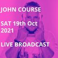 John Course Sat 16th Oct 2021 Covid Lockdown Live Broadcast