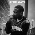 GRM Daily Afro Wave: by DJ Brewst