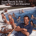 Juan Devis & Ale Cohen – Yacht Rock en Español (08.30.20)
