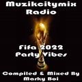 Marky Boi - Muzikcitymix Radio - Fifa 2022 Party Vibes