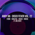 Andy 66 - Disco Fever Vol. 22 - 21/08/2022