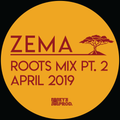 Zema Roots Show- "Jah Kingdome Come"  / APRIL 2019 Roots Mix pt2.
