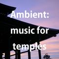 Ambient : music_for_temples