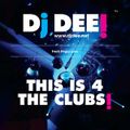 Dj Dee - This is 4 the clubs March 2016 edition