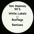 Tom Maloney's 90's White Labels, Bootlegs, Remixes