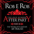 DJ Rob E Rob - Afterparty #34: The Old School Workout Mixtape